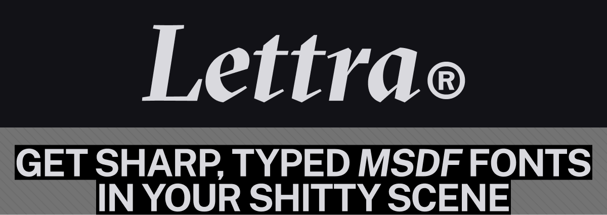 lettra: sharp, typed MSDF fonts in your scene